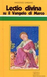 «Lectio divina» su il Vangelo di Marco - Guido Innocenzo Gargano - copertina