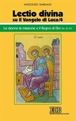 «Lectio divina» su il Vangelo di Luca. Vol. 4: Le donne, la missione e il regno di Dio (cc. 8-11).