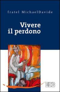 Vivere il perdono - MichaelDavide Semeraro - copertina