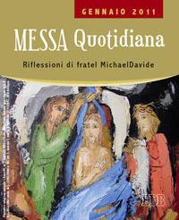 Messa quotidiana. Riflessioni di fratel MichaelDavide. Gennaio 2011 - MichaelDavide Semeraro,Giuseppe Cordiano - copertina