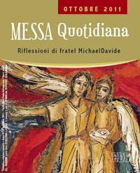 Messa quotidiana. Riflessioni alle letture di fratel MichaelDavide. Ottobre 2011 - MichaelDavide Semeraro,Giuseppe Cordiano - copertina