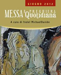 Messa quotidiana. Riflessioni di fratel MichaelDavide. Giugno 2012 - MichaelDavide Semeraro,Giuseppe Cordiano - copertina