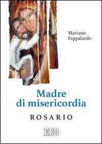 Madre di misericordia. Rosario - Mariano Pappalardo - copertina