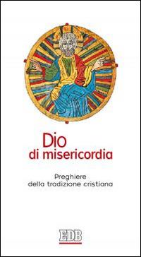 Dio di misericordia. Preghiere della tradizione cristiana - copertina