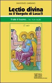 «Lectio divina» su il Vangelo di Luca. Vol. 5: Il sale è buono... (cc. 11,14-14,35). - Guido Innocenzo Gargano - copertina