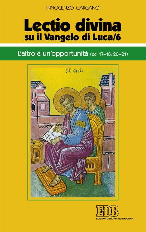 «Lectio divina» su il Vangelo di Luca. Vol. 6: L'altro è un'opportunità (LC 17-18;20-21) - Guido Innocenzo Gargano - copertina