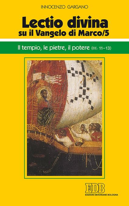 «Lectio divina» su il Vangelo di Marco. Vol. 5: Il tempio, le pietre, il potere (cc. 11-13) - Guido Innocenzo Gargano - copertina