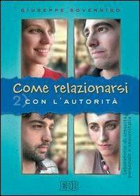 Come relazionarsi. Laboratorio di crescita personale e comunitaria. Vol. 2: Con l'autorità - Giuseppe Sovernigo - copertina