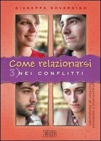 Come relazionarsi. Laboratorio di crescita personale e comunitaria. Vol. 3: Nei conflitti - Giuseppe Sovernigo - copertina