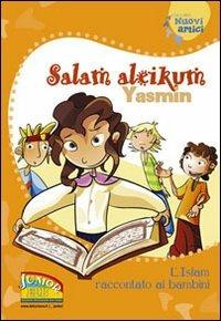 Salam aleikum Yasmin. L'Islam raccontato ai bambini - Lucia Bonfiglioli,Giorgia Montanari,Stefano Ottani - copertina