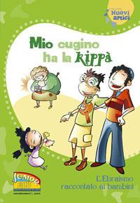 Mio cugino ha la kippà. L'Ebraismo raccontato ai bambini - Lucia Bonfiglioli,Anna C. Mirarchi,Giorgia Montanari - copertina