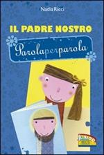 Il Padre Nostro parola per parola. Ediz. illustrata