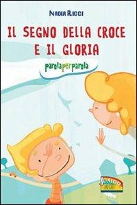 Il segno della croce e il Gloria. Parola per parola - Nadia Ricci - copertina