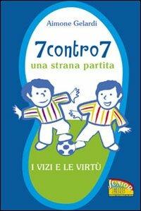 7 contro 7. Una strana partita. I vizi e le virtù - Aimone Gelardi - copertina