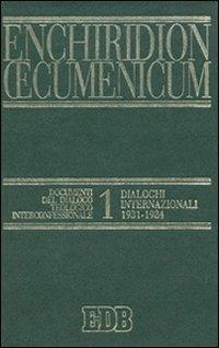 Enchiridion Oecumenicum. Vol. 1: Documenti del dialogo teologico interconfessionale. Dialoghi internazionali (1931-1984) - copertina