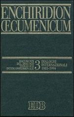 Enchiridion Oecumenicum. Vol. 3: Documenti del dialogo teologico interconfessionale. Dialoghi internazionali (1985-1994)