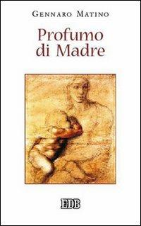 Profumo di Madre - Gennaro Matino - copertina