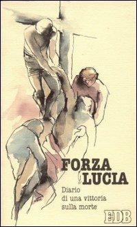 Forza Lucia. Diario di una vittoria sulla morte - copertina