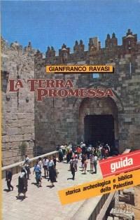 La terra promessa. Guida storica, archeologica e biblica della Palestina - Gianfranco Ravasi - copertina