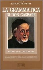 La Grammatica di don Gaspare. Meditazioni quotidiane dagli scritti di s. Gaspare Bertoni
