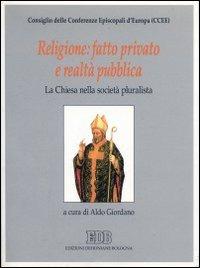 Religione: fatto privato e realtà pubblica. La Chiesa nella società pluralista - copertina