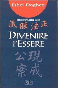 Divenire l'essere. Shoboghenzo Ghenjokoan - Eihei Doghen - copertina