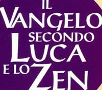 Il Vangelo secondo Luca e lo zen - Luciano Mazzocchi,Jisò Forzani - copertina