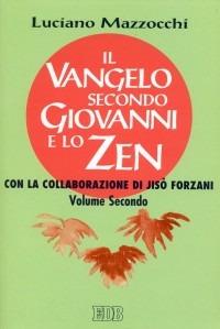 Il Vangelo secondo Giovanni e lo zen. Vol. 2 - Luciano Mazzocchi - copertina