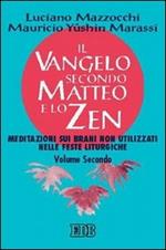 Il Vangelo secondo Matteo e lo zen. Vol. 2: Meditazioni sui brani non utilizzati nelle feste liturgiche.