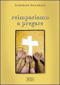 Reimpariamo a pregare - Godfried Danneels - copertina