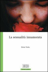 La sessualità innamorata - Gioia Viola - copertina