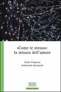 «Come te stesso»: la misura dell'amore - Giulio Cirignano,Ferdinando Montuschi - copertina