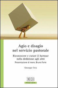 Agio e disagio nel servizio pastorale. Riconoscere e curare il «burnout» nella dedizione agli altri - Giuseppe Crea - copertina