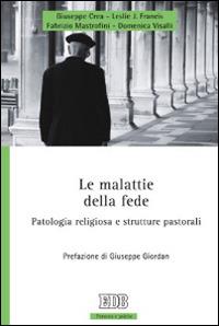 Le malattie della fede. Patologia religiosa e strutture pastorali - Giuseppe Crea,Leslie J. Francis,Fabrizio Mastrofini - copertina