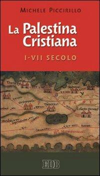 La Palestina cristiana I-VII secolo - Michele Piccirillo - copertina
