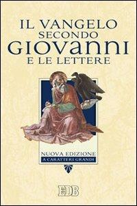 Il Vangelo secondo Giovanni e le Lettere. Ediz. a caratteri grandi - copertina