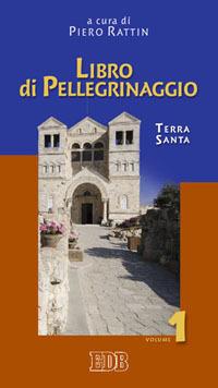 Libro di pellegrinaggio. Vol. 1: Terra Santa - copertina