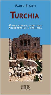Turchia. Guida biblica, patristica, archeologica e turistica - Paolo Bizzeti - copertina