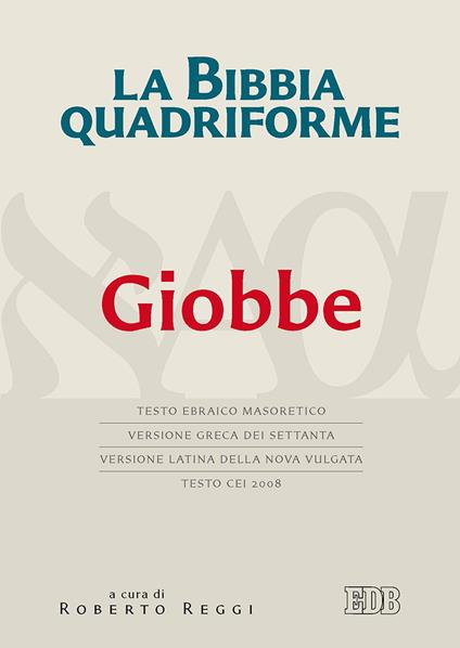 La Bibbia quadriforma. Giobbe. Testo ebraico masoretico, versione greca dei Settanta, versione latina della Nova Vulgata, testo CEI 2008 - copertina