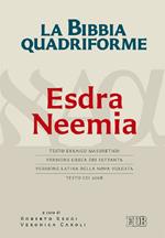 La Bibbia quadriforme. Neemia. Testo ebraico masoretico, versione greca dei Settanta, versione latina della Nova Vulgata, testo CEI 2008