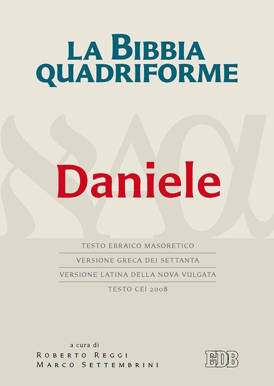 La Bibbia quadriforme. Daniele. Testo ebraico masoretico, versione greca dei Settanta, versione latina della Nova Vulgata, testo CEI 2008. Ediz. multilingue - copertina