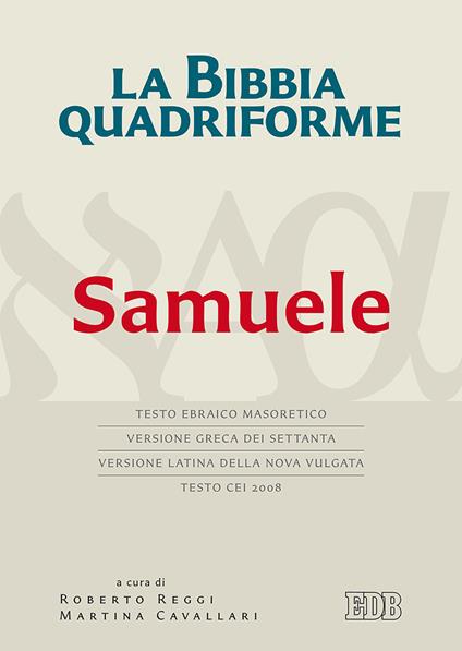 La Bibbia quadriforme. Samuele. Testo ebraico masoretico, versione greca dei Settanta, versione latina della Nova Vulgata, testo CEI 2008. Ediz. multilingue - copertina