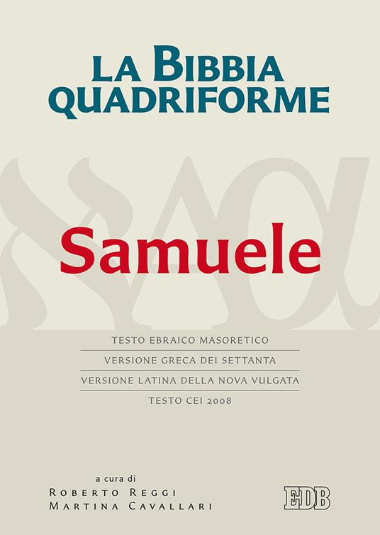 La Bibbia quadriforme. Samuele. Testo ebraico masoretico, versione greca dei Settanta, versione latina della Nova Vulgata, testo CEI 2008. Ediz. multilingue - copertina