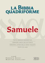 La Bibbia quadriforme. Samuele. Testo ebraico masoretico, versione greca dei Settanta, versione latina della Nova Vulgata, testo CEI 2008. Ediz. multilingue