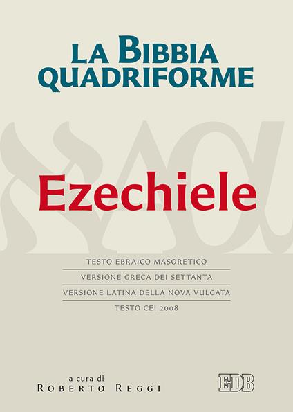 La Bibbia quadriforme. Ezechiele. Testo ebraico masoretico, versione greca dei Settanta, versione latina della Nova Vulgata, testo CEI 2008 - copertina