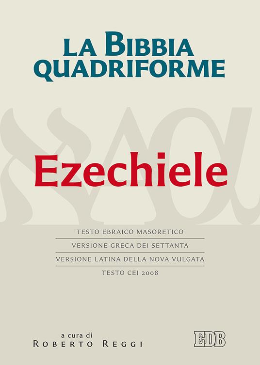 La Bibbia quadriforme. Ezechiele. Testo ebraico masoretico, versione greca dei Settanta, versione latina della Nova Vulgata, testo CEI 2008 - copertina