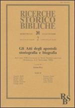 Gli atti degli Apostoli: storiografia e biografia. Atti dell'8° Convegno di studi neotestamentari (Torreglia, 8-11 settembre 1999)