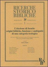 L' elezione di Israele: origini bibliche, funzione e ambiguità di una categoria teologica. Atti del XIII Convegno di Studi Veter (Foligno, 8-10 settembre 2003). Vol. 1 - copertina