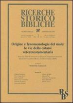 Origine e fenomenologia del male: le vie della catarsi veterotestamentaria. Atti del XIV Convegno di studi veterotestamentari (Sassone-Ciampino-Roma, 5-7 settembre 2. Vol. 51