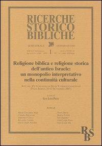 Religione biblica e religione storica dell'antico Israele: un monopolio interpretativo nella continuità culturale. Atti del XV Convegno di studi. Vol. 1 - copertina